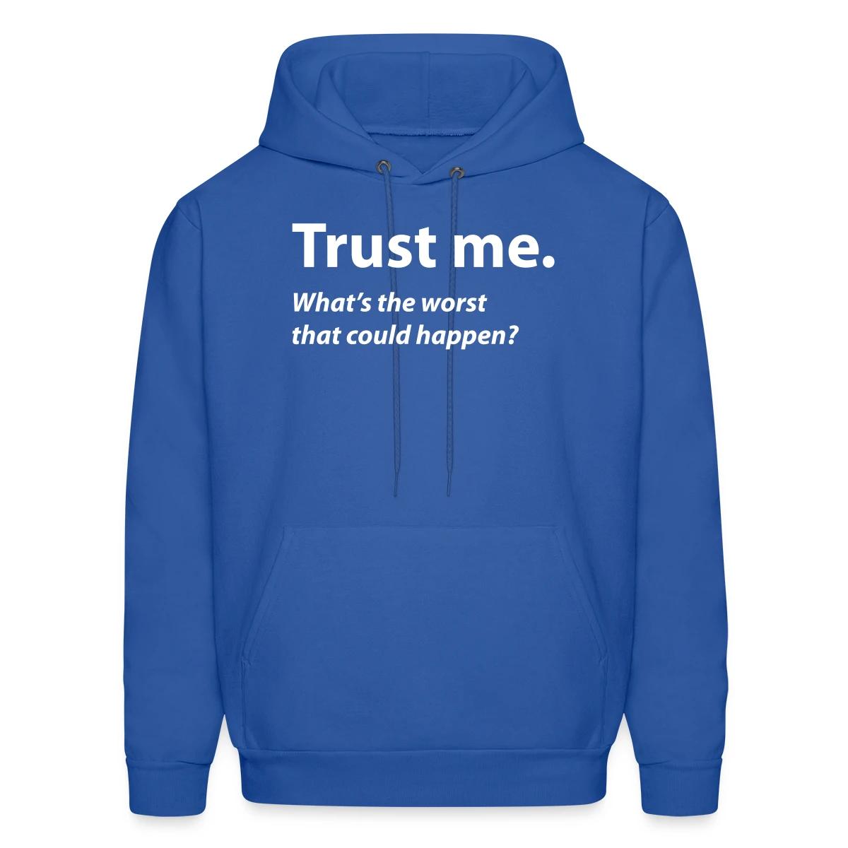 Trust me - Men's hoodie