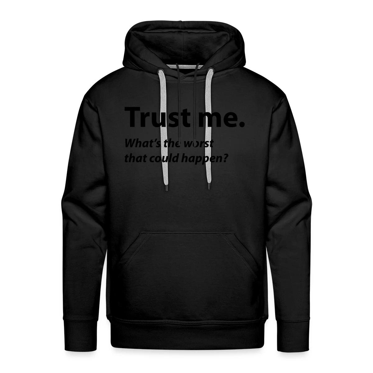 Trust me - Men's Premium hoodie