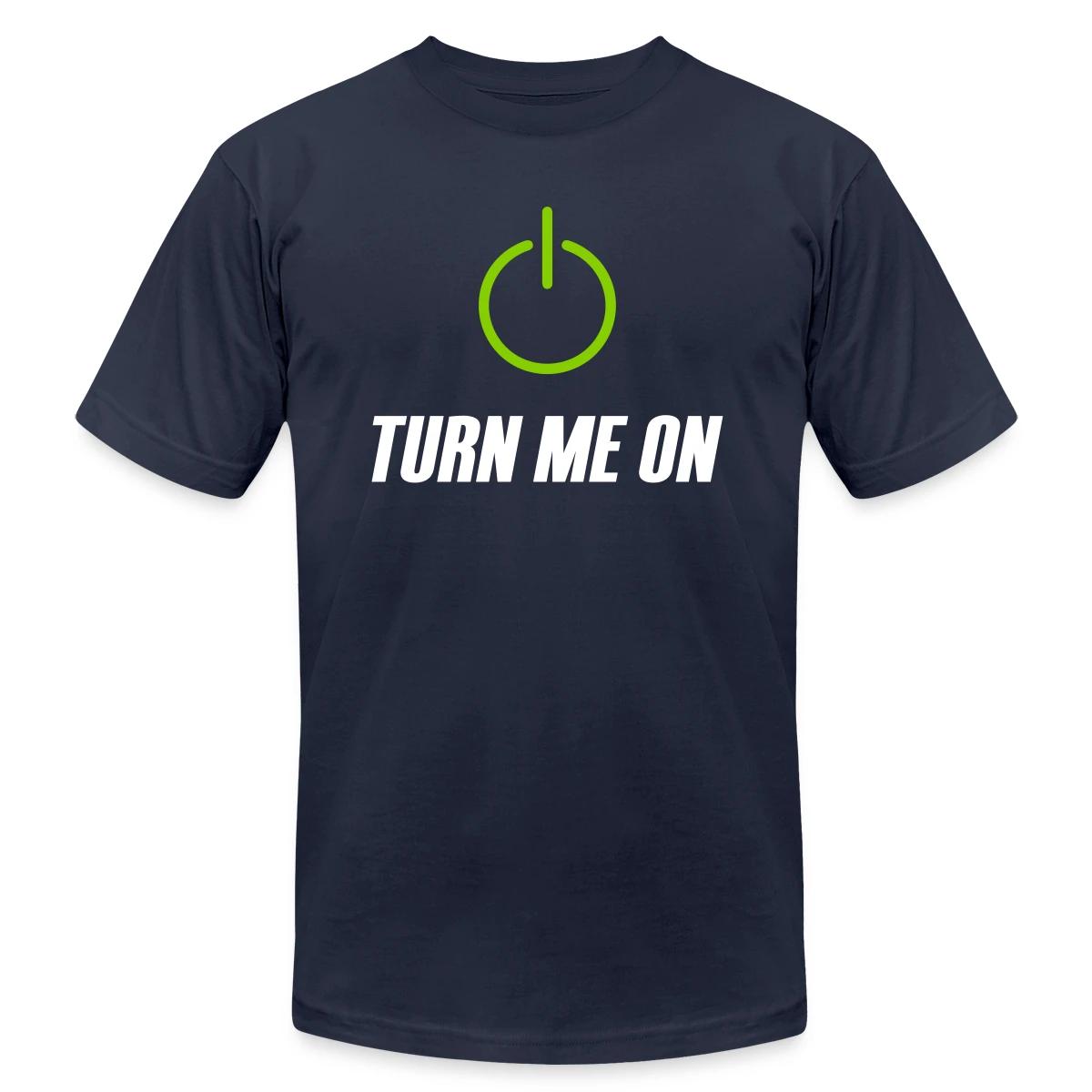Turn me on - Jersey T-shirt
