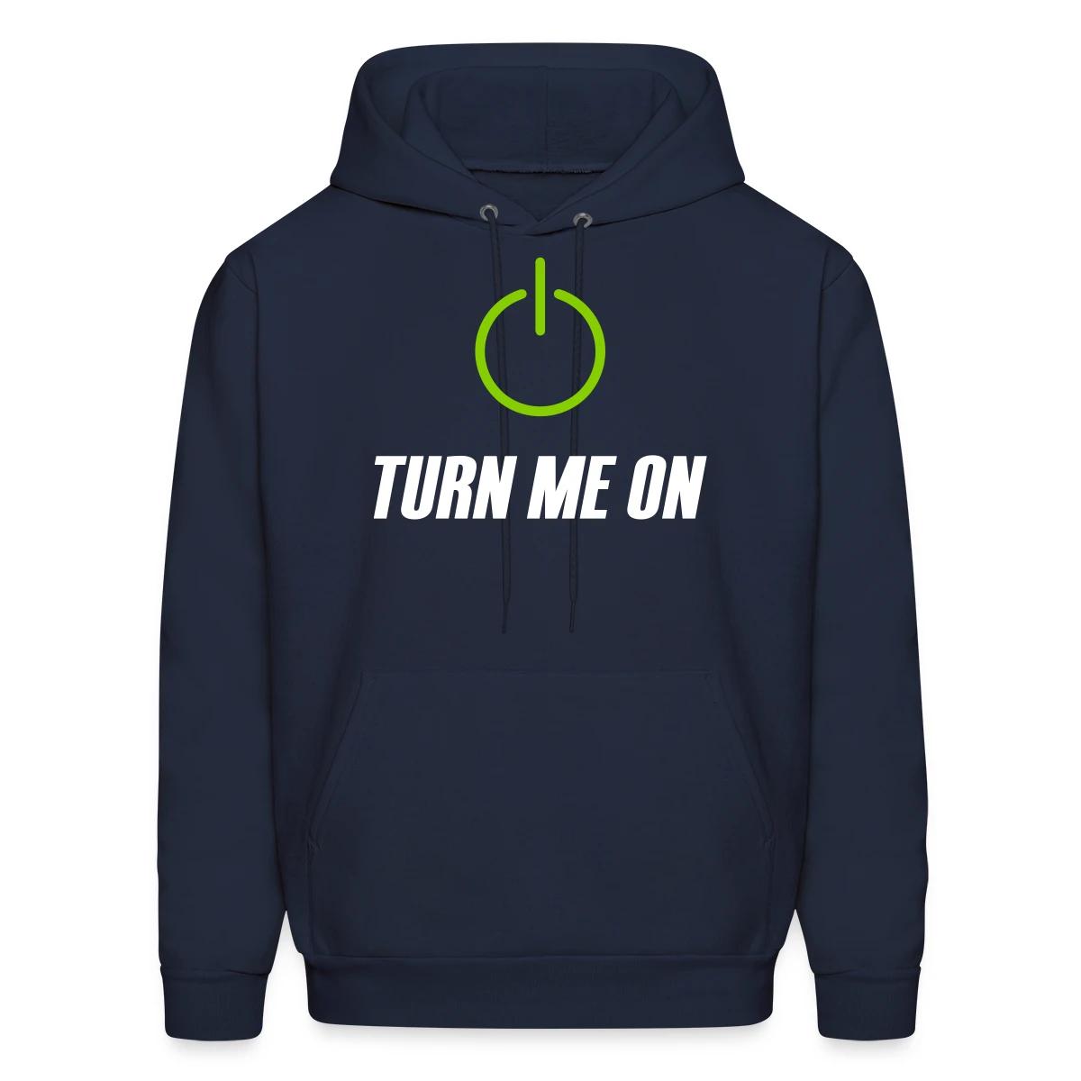 Turn me on - Men's hoodie