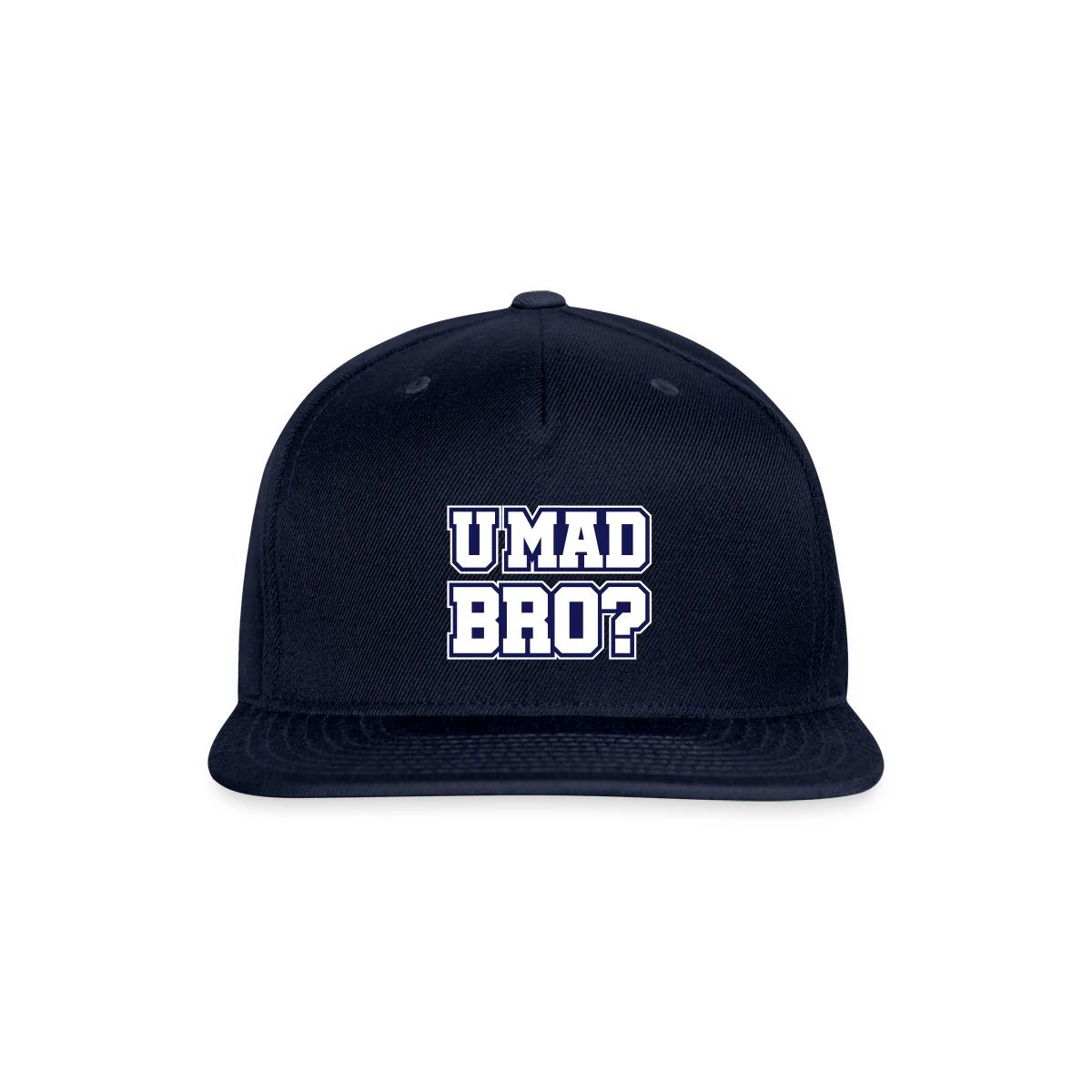 U mad bro? - Snapback cap