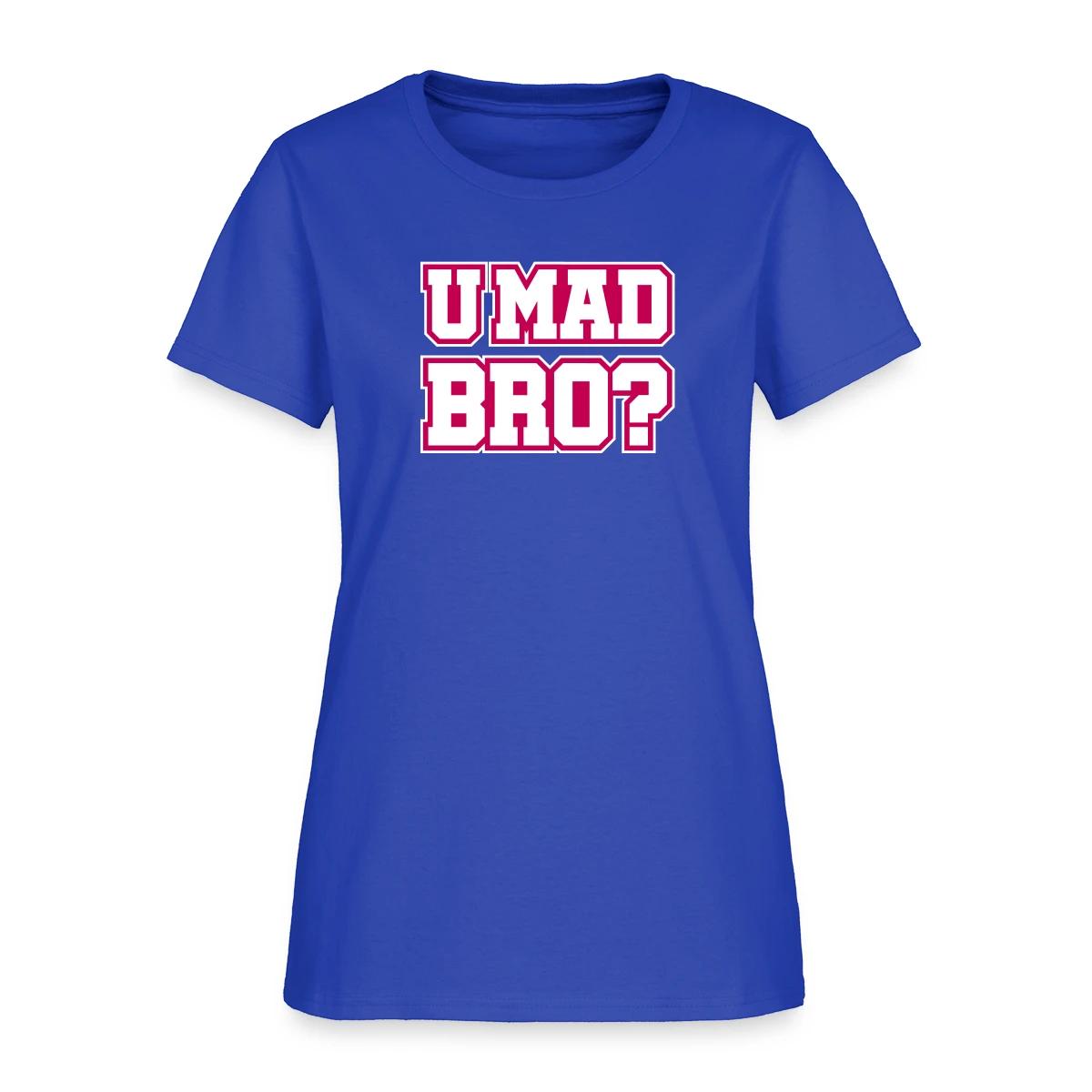 U mad bro? - Women's T-shirt