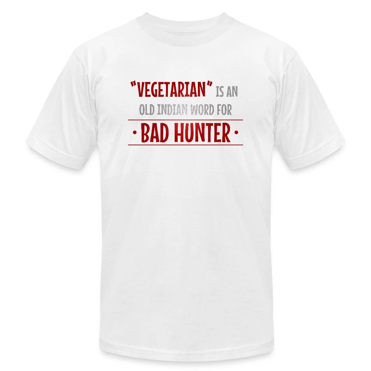 Vegetarian is an old indian word for bad hunter - Jersey T-shirt