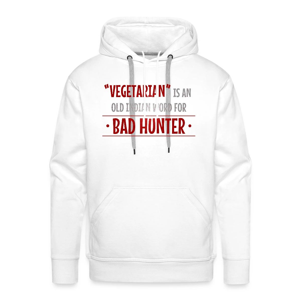 Vegetarian is an old indian word for bad hunter - Men's Premium hoodie