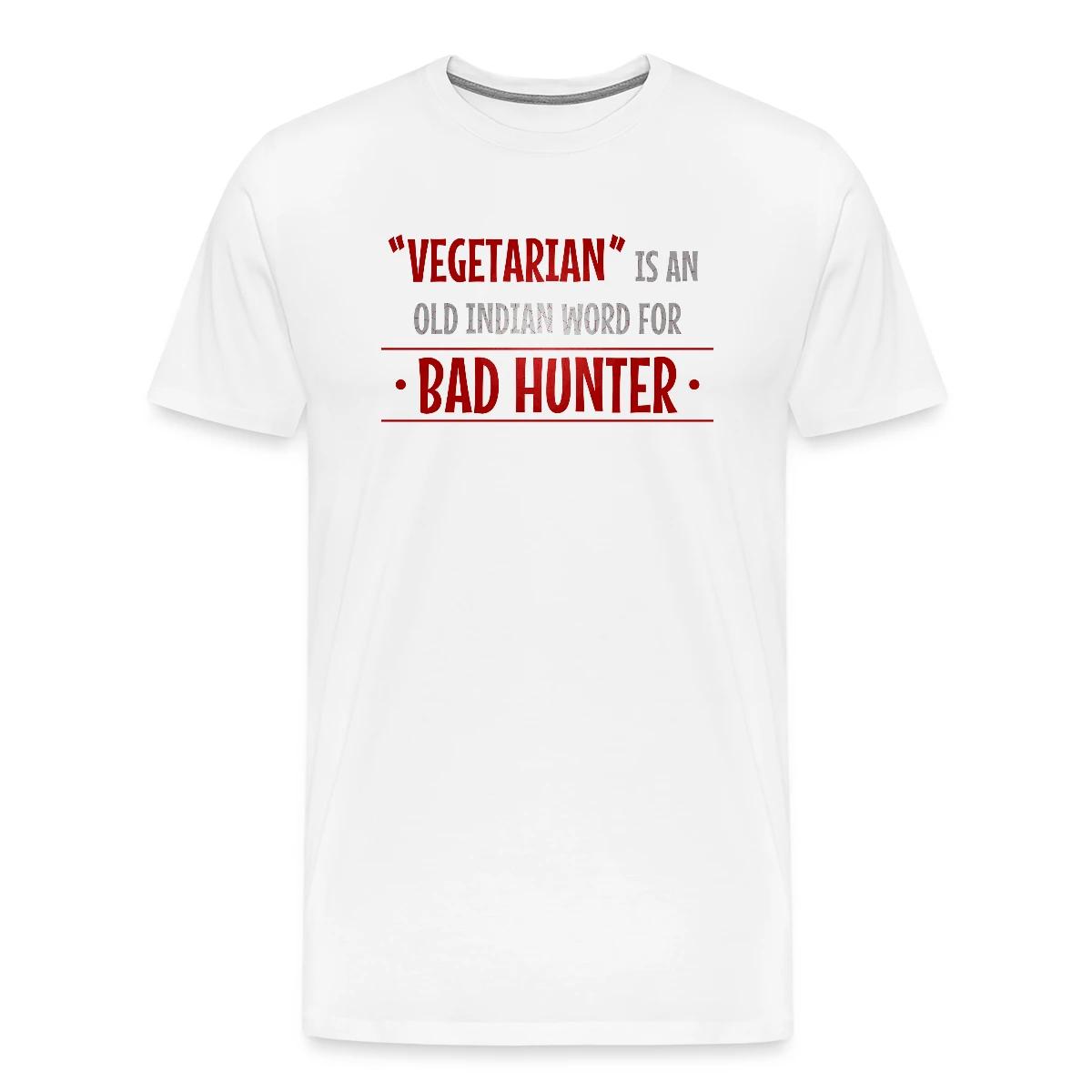 Vegetarian is an old indian word for bad hunter - Men's Premium T-shirt
