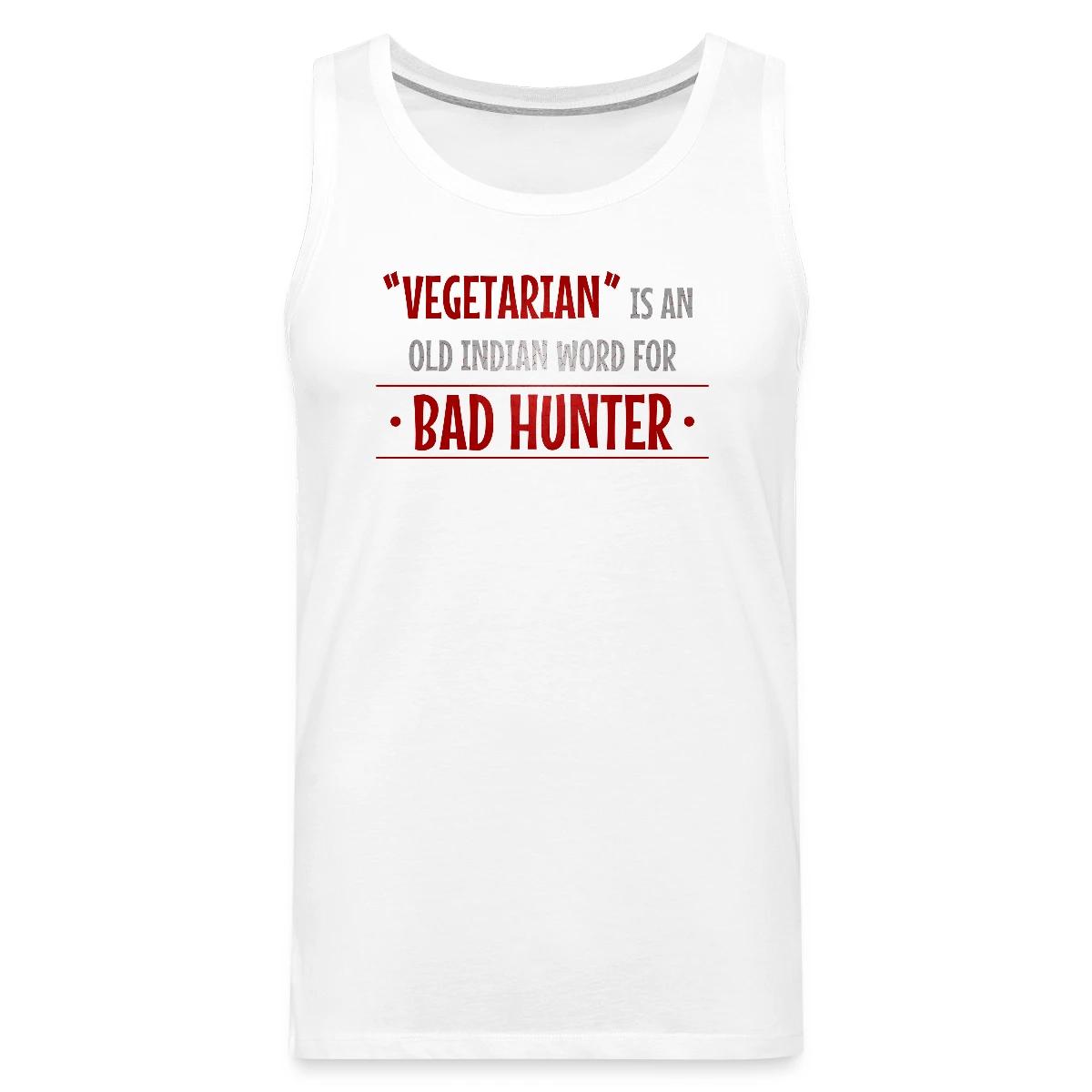 Vegetarian is an old indian word for bad hunter - Mens's Tank tops