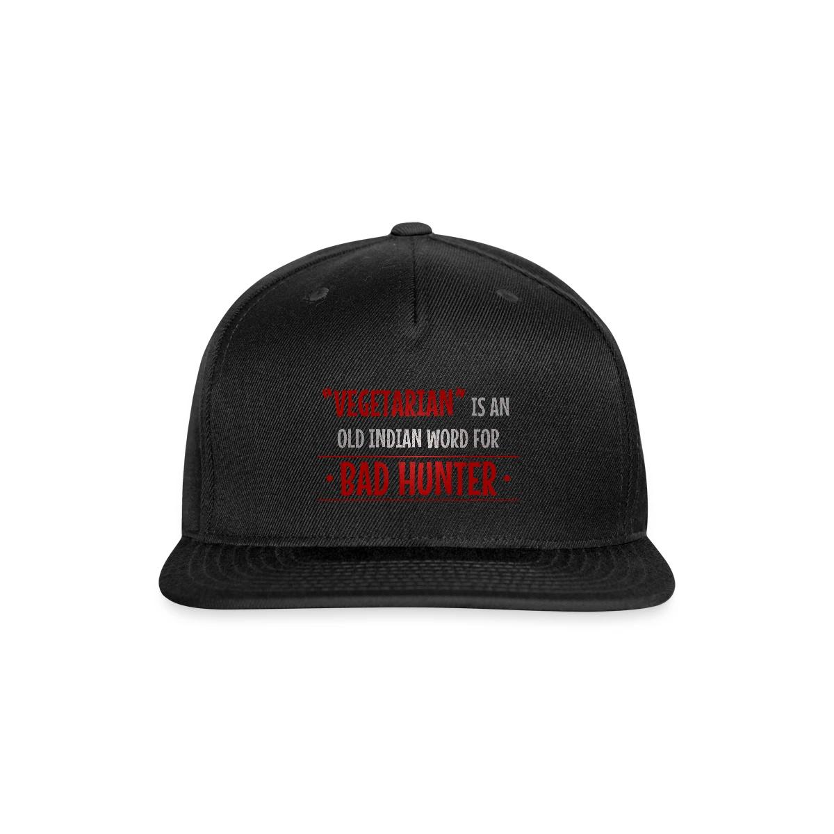 Vegetarian is an old indian word for bad hunter - Snapback cap