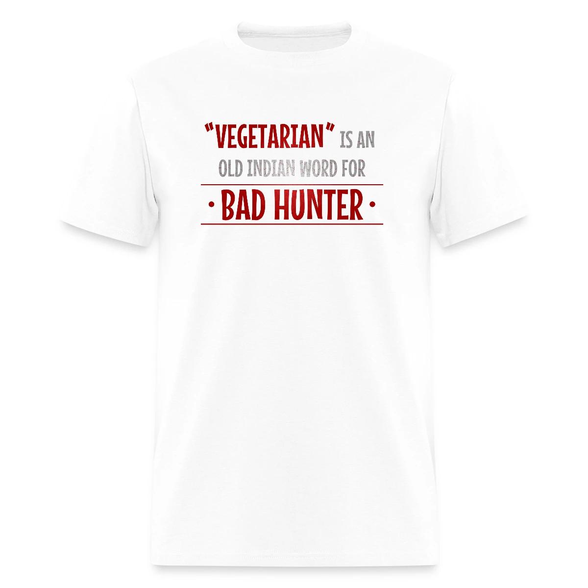 Vegetarian is an old indian word for bad hunter - Men's T-shirt
