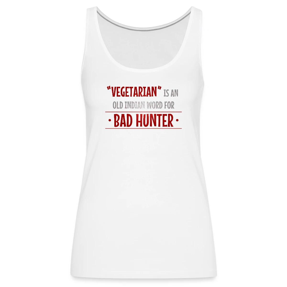 Vegetarian is an old indian word for bad hunter - Womens's Tank tops
