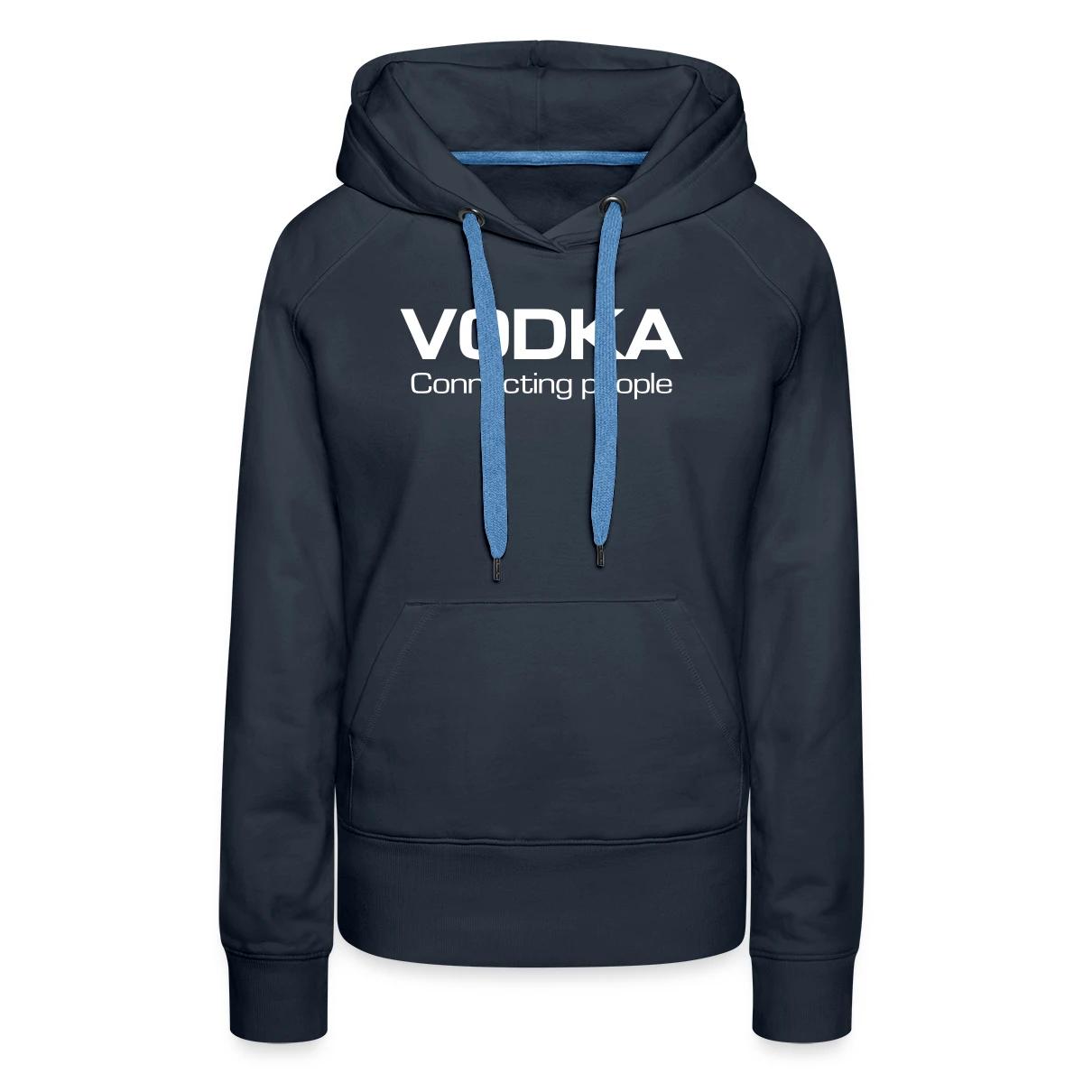 Vodka - Connecting people - Women's premium hoodies