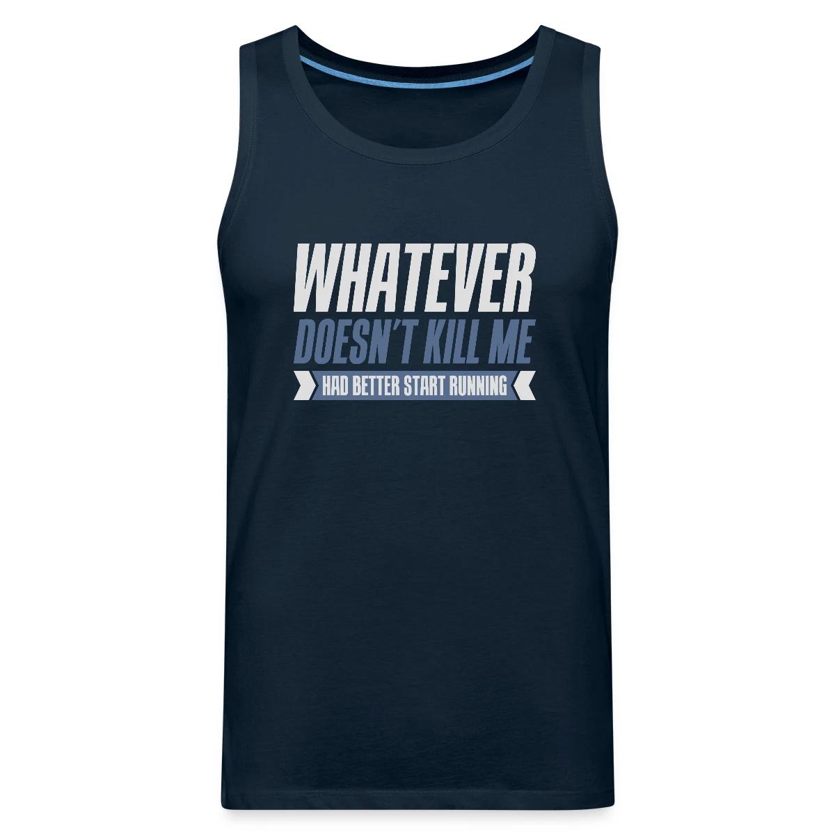 Whatever doesn't kill me had better start running - Mens's Tank tops