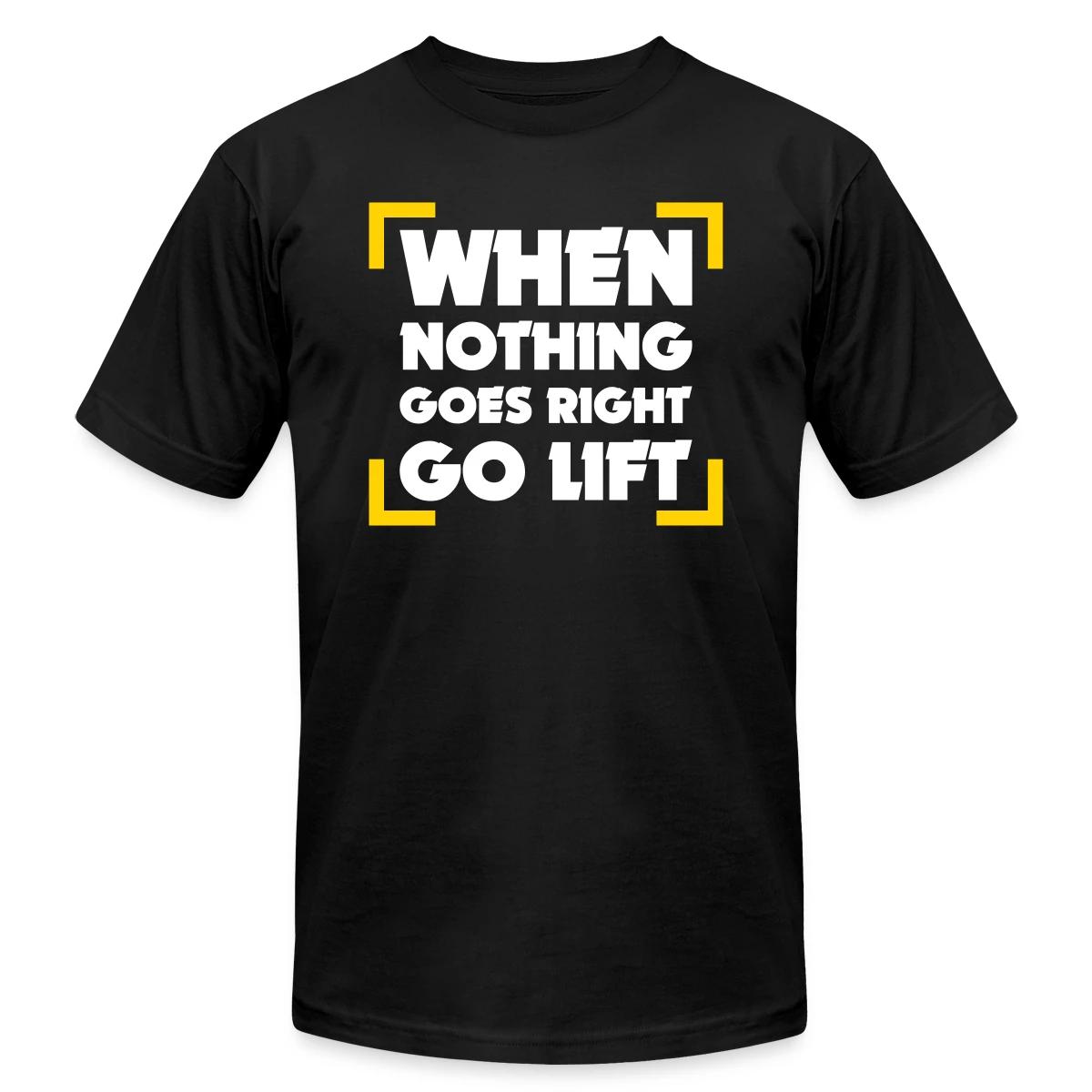When Nothing Goes Right Go Lift - Jersey T-shirt