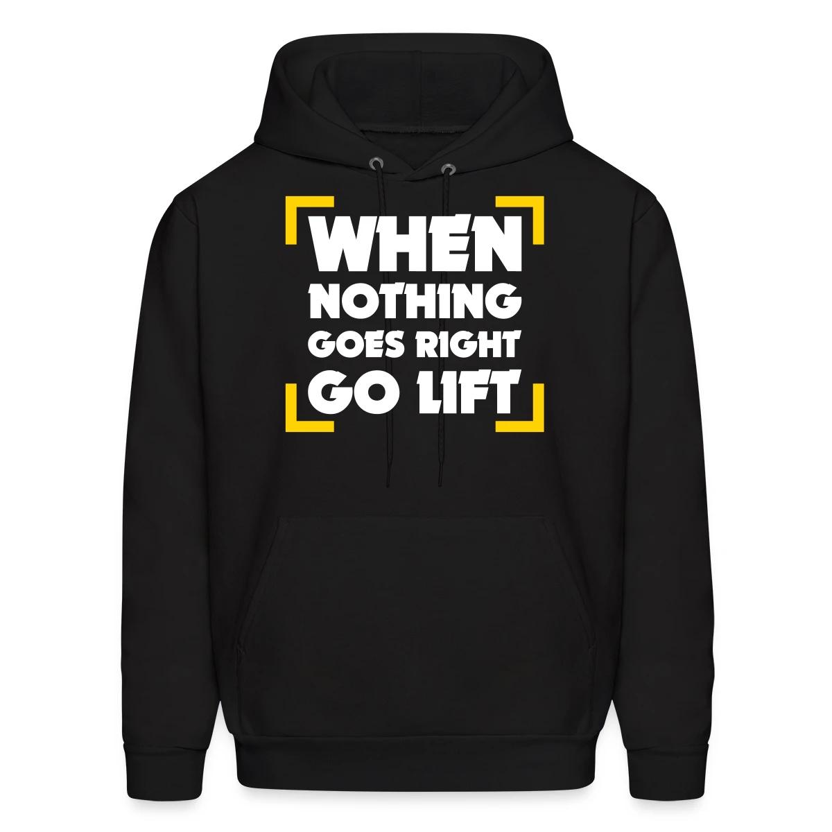 When Nothing Goes Right Go Lift - Men's hoodie