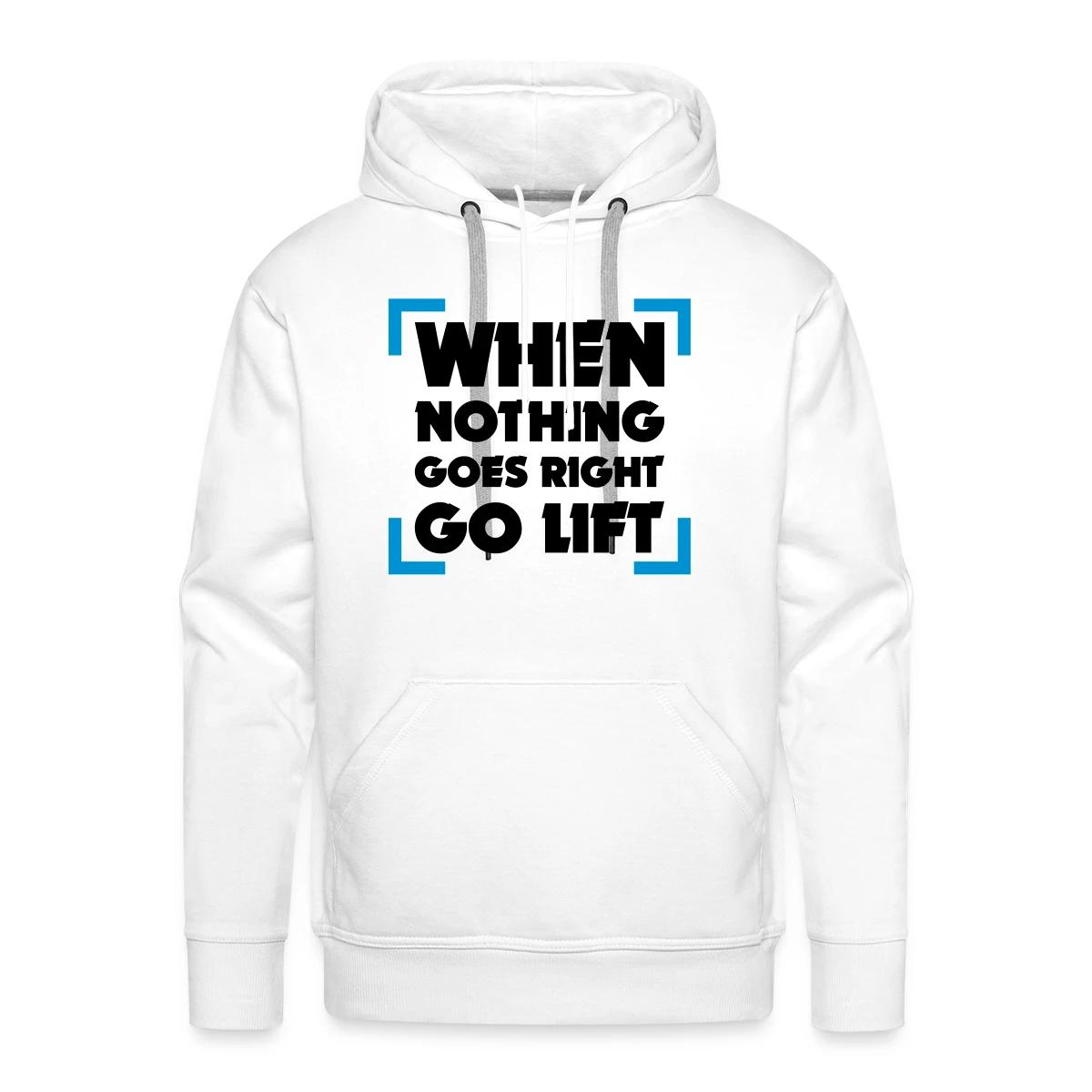 When Nothing Goes Right Go Lift - Men's Premium hoodie