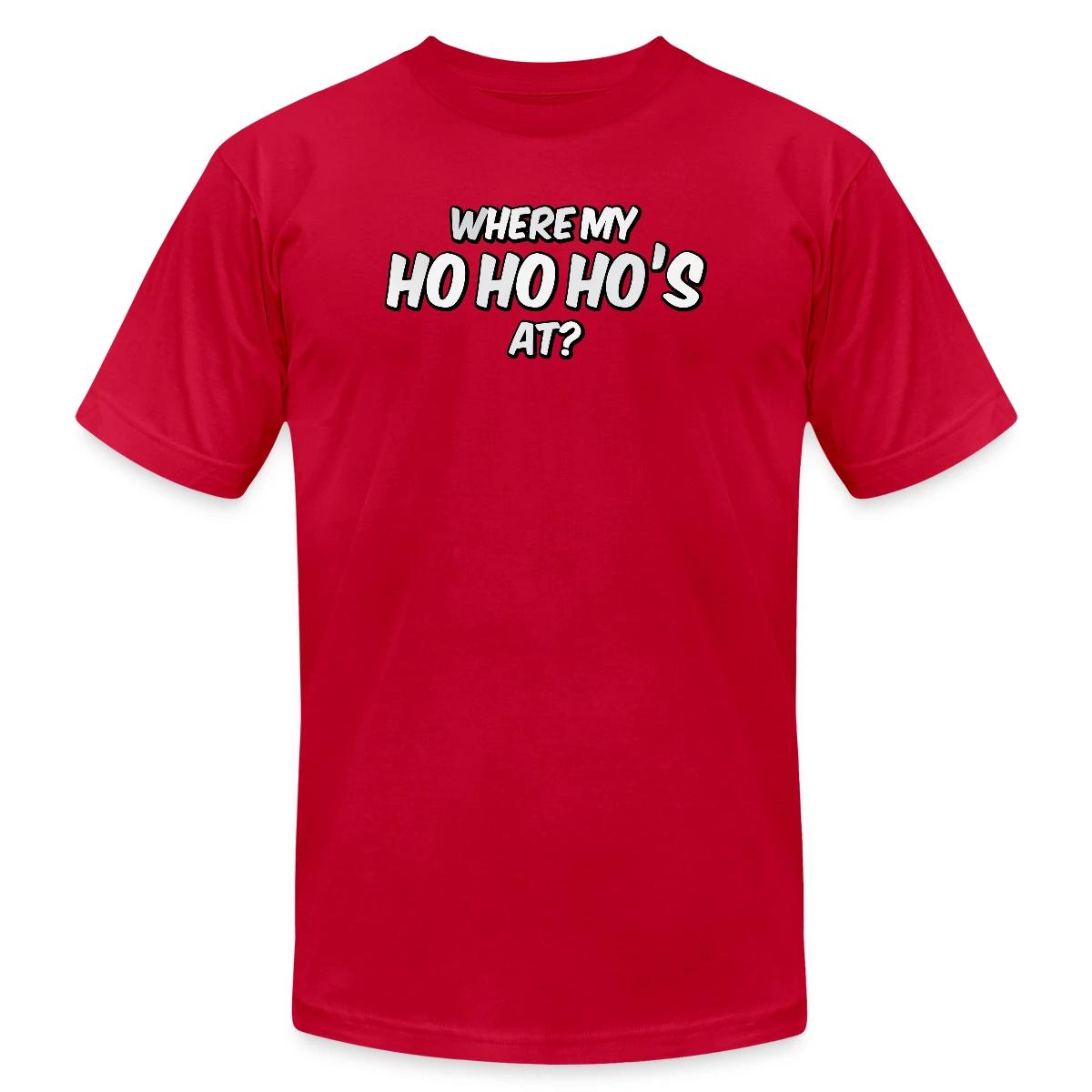 Where my ho ho ho's at? - Jersey T-shirt