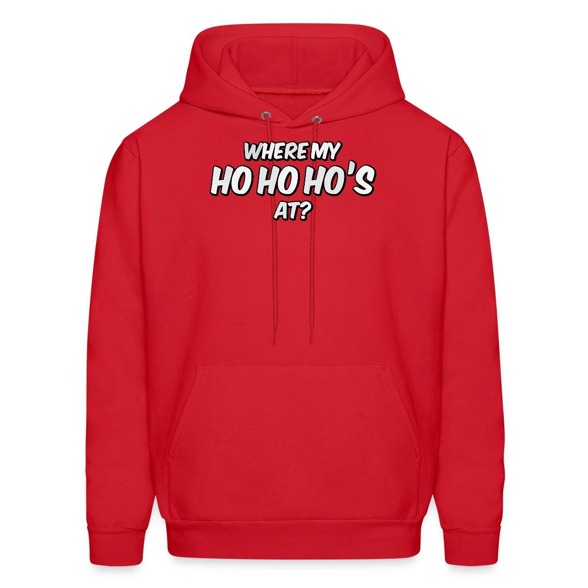 Where my ho ho ho's at? - Men's hoodie