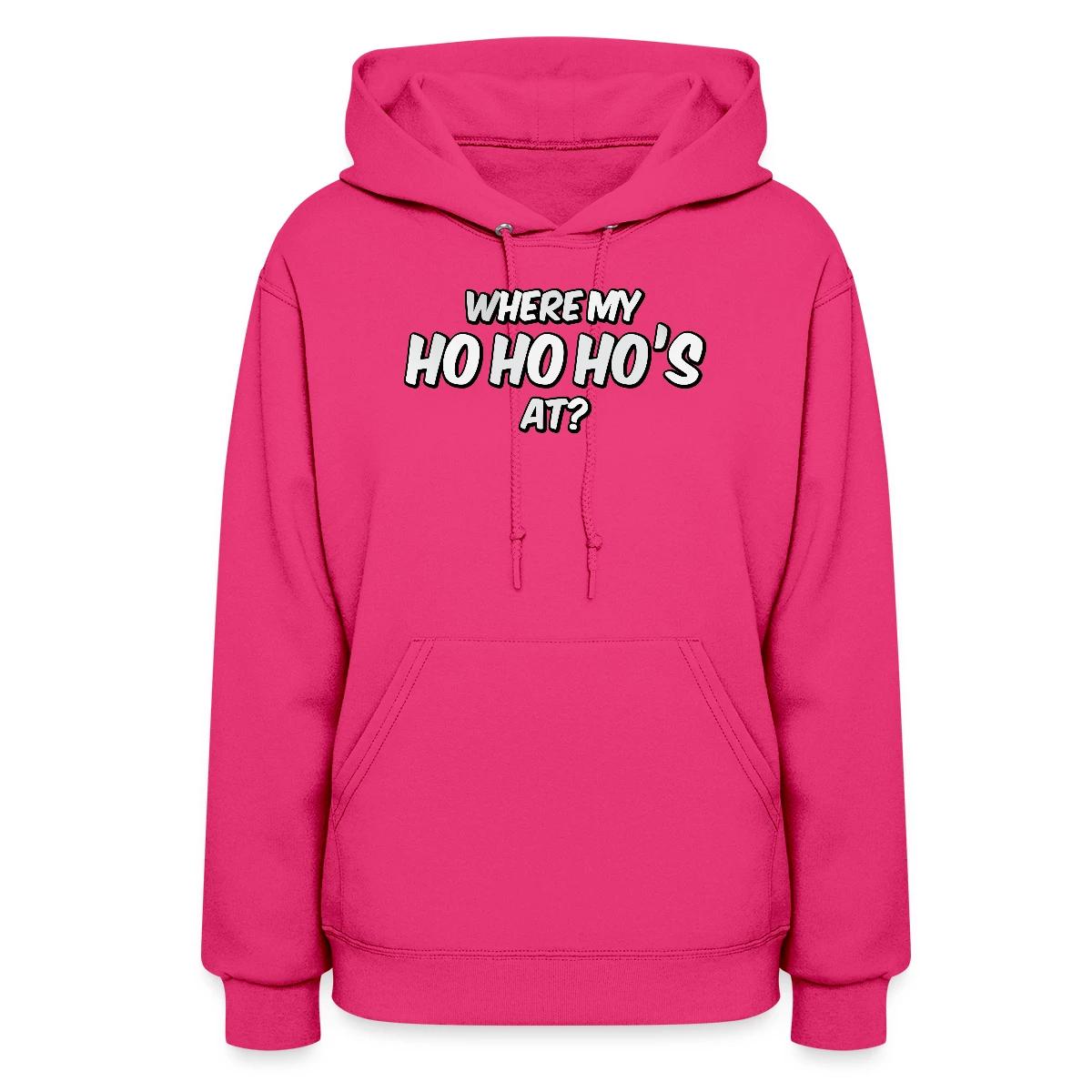 Where my ho ho ho's at? - Women's hoodies