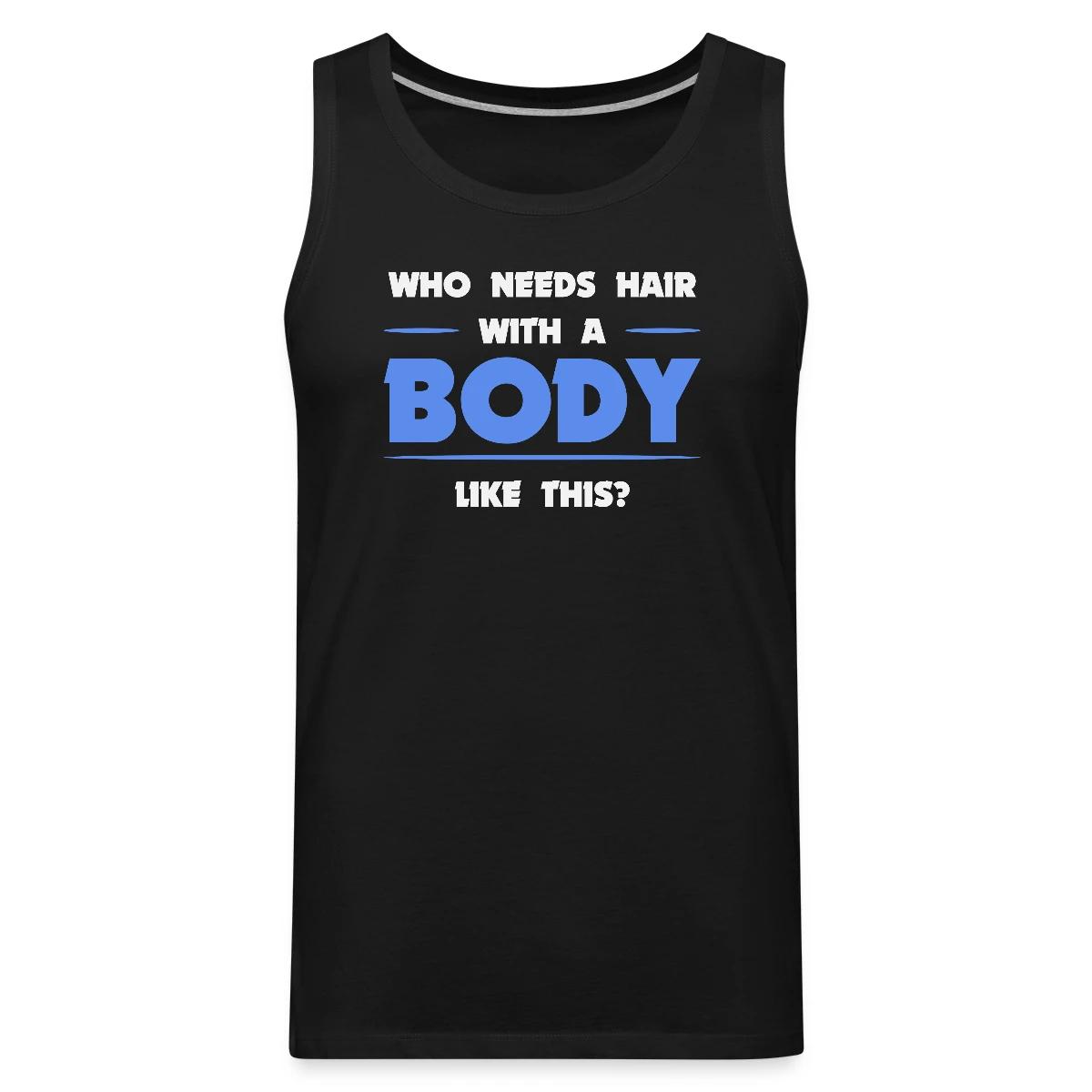 Who needs hair with a body like this - Mens's Tank tops