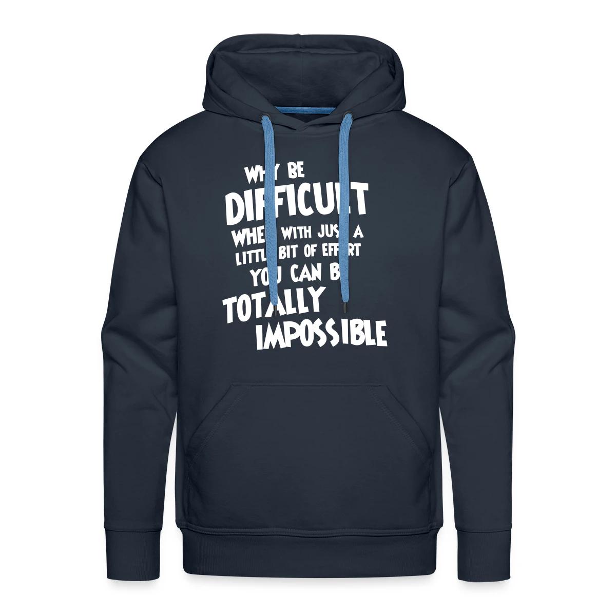 Why be difficult - Men's Premium hoodie