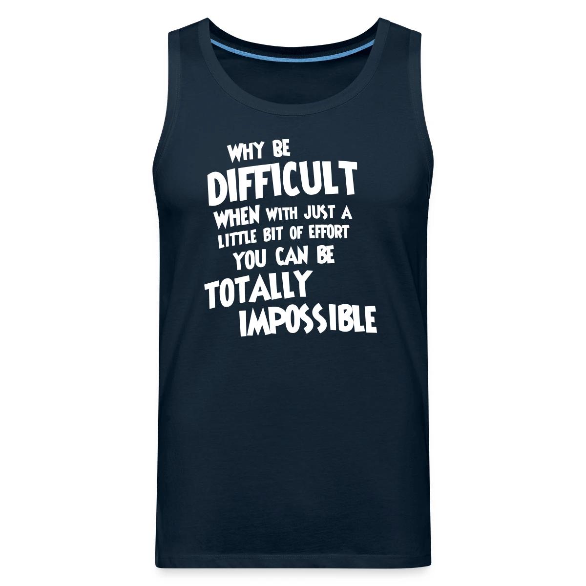 Why be difficult - Mens's Tank tops