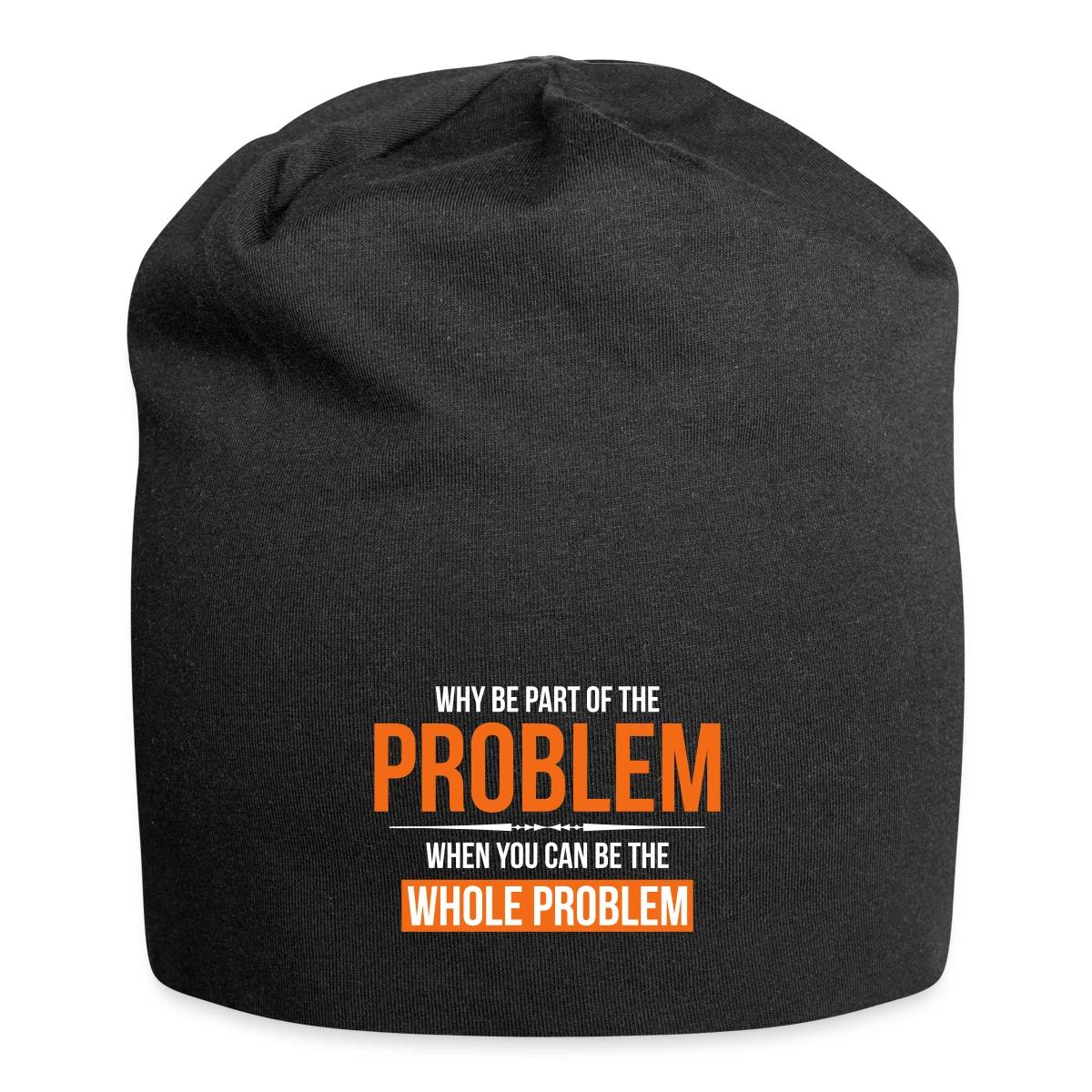Why be part of the problem - Beanie