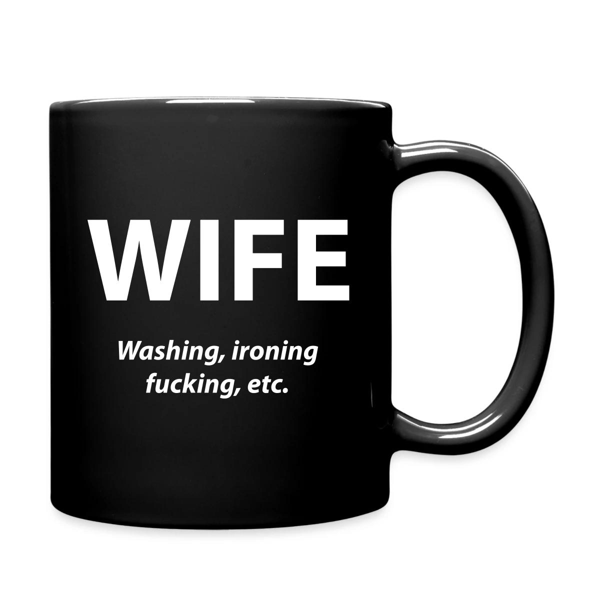 Wife - washing, ironing, fucking, etc - Full color mug