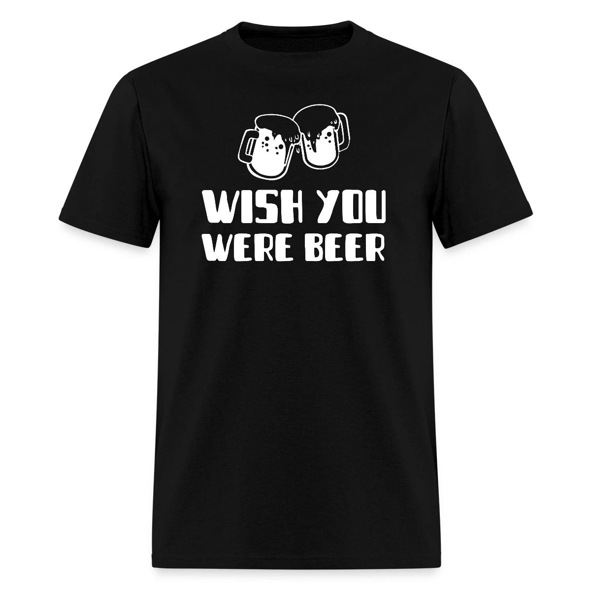 Wish you were beer - Men's T-shirt