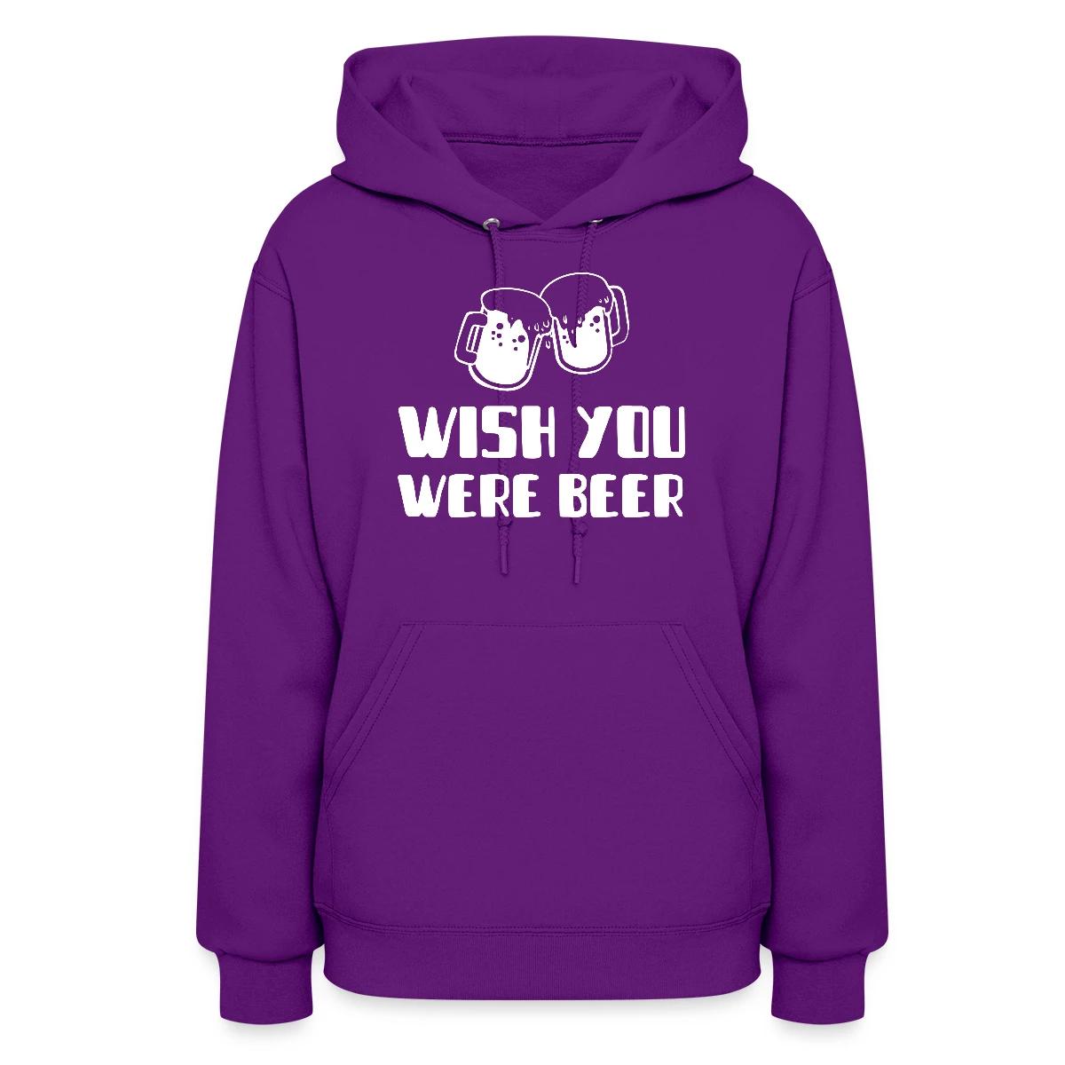 Wish you were beer - Women's hoodies