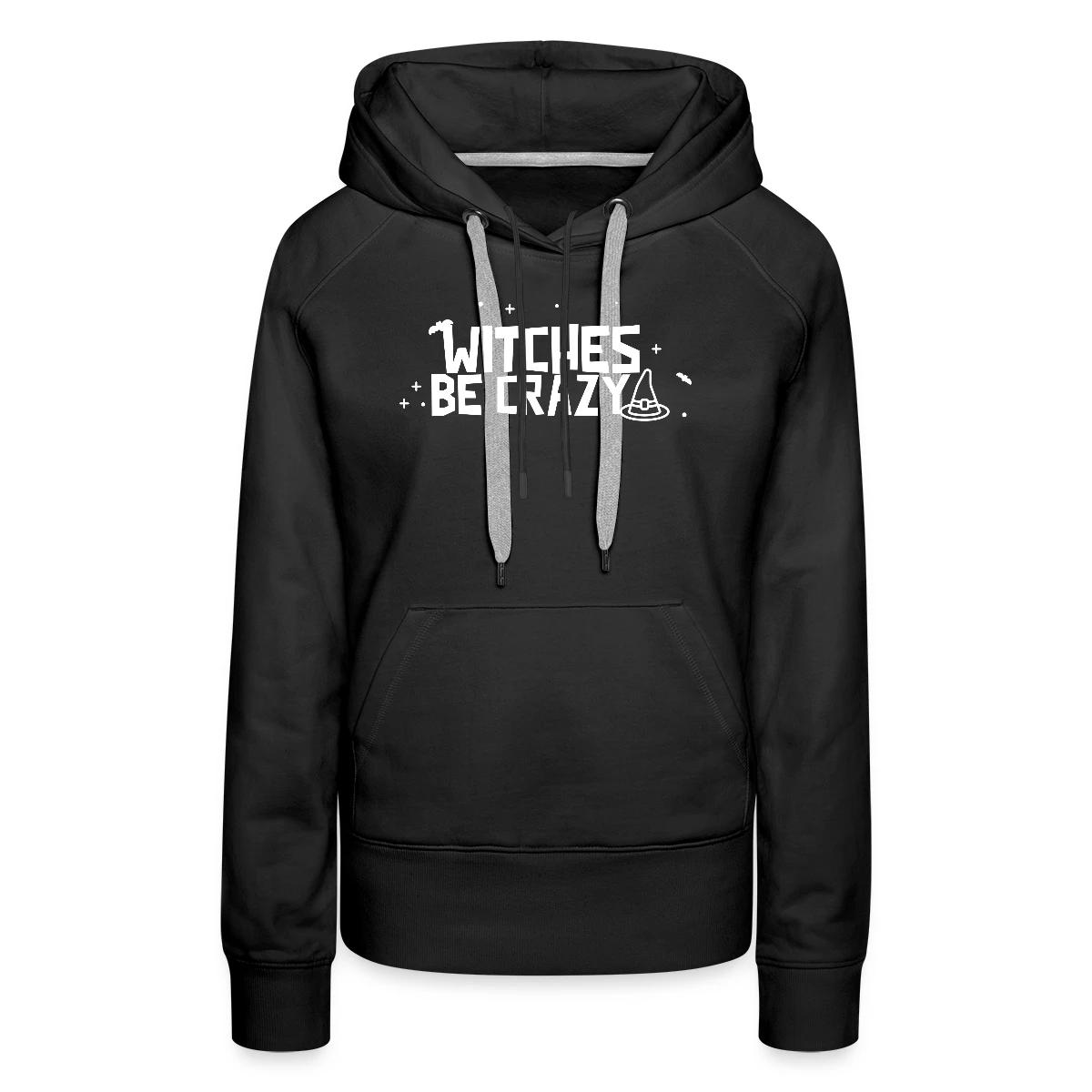 Witches be crazy - Women's premium hoodies