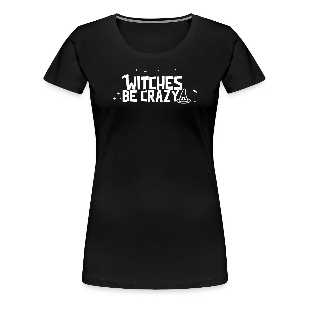 Witches be crazy - Women's Premium T-shirt