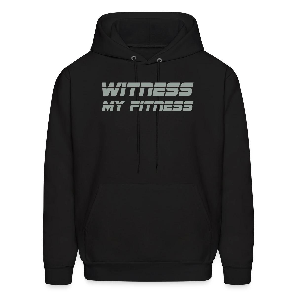 Witness my fitness - Men's hoodie