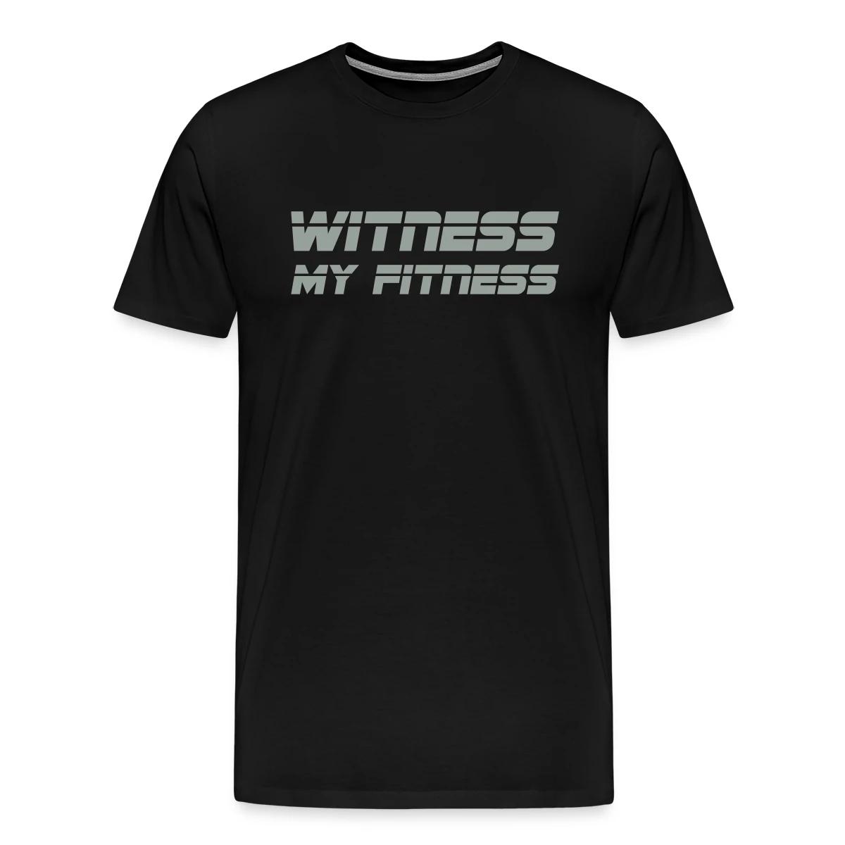 Witness my fitness - Men's Premium T-shirt