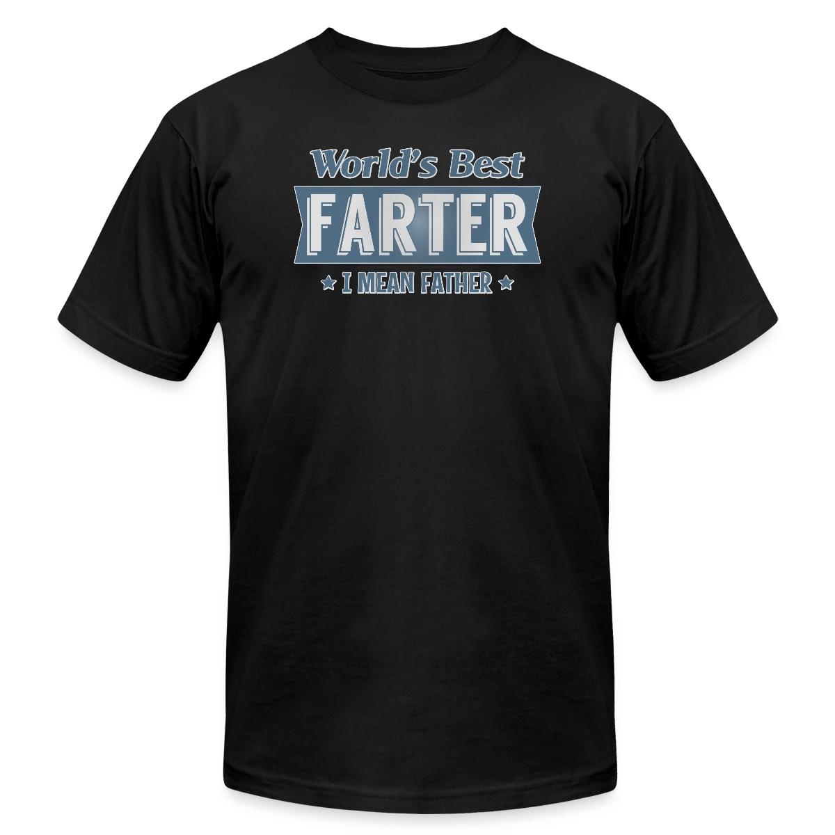 World's best farter - I mean father - Jersey T-shirt
