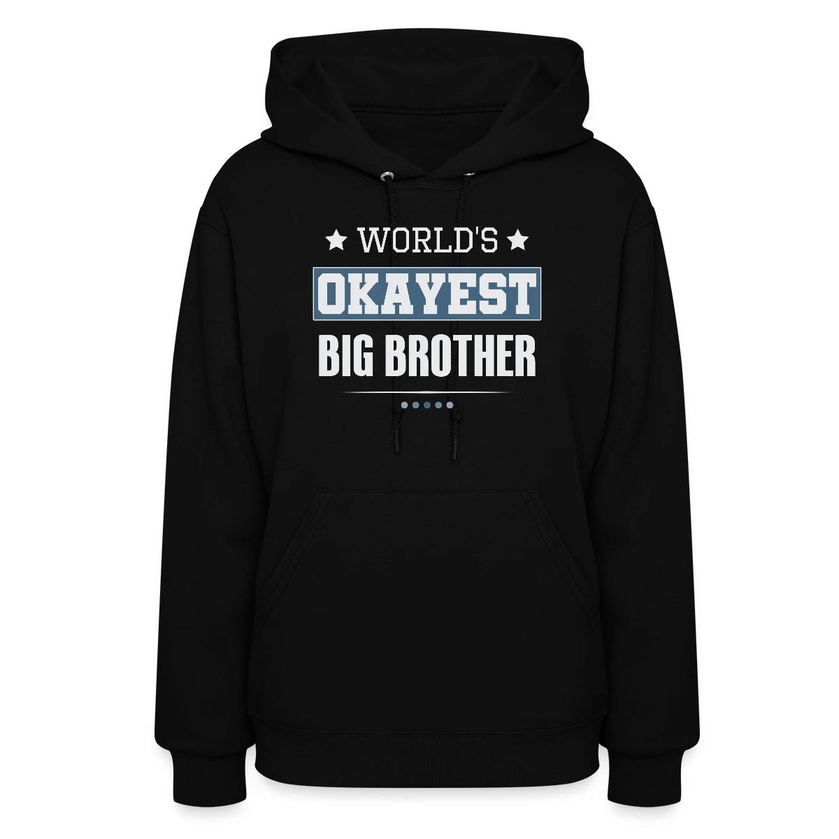 World's Okayest Big Brother - Women's hoodies
