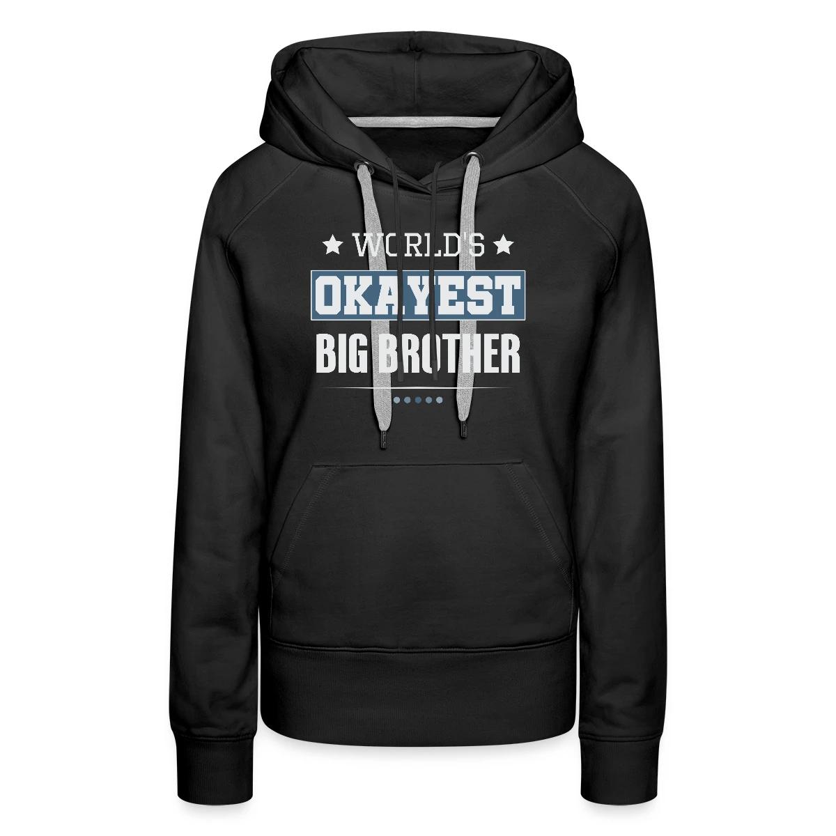World's Okayest Big Brother - Women's premium hoodies