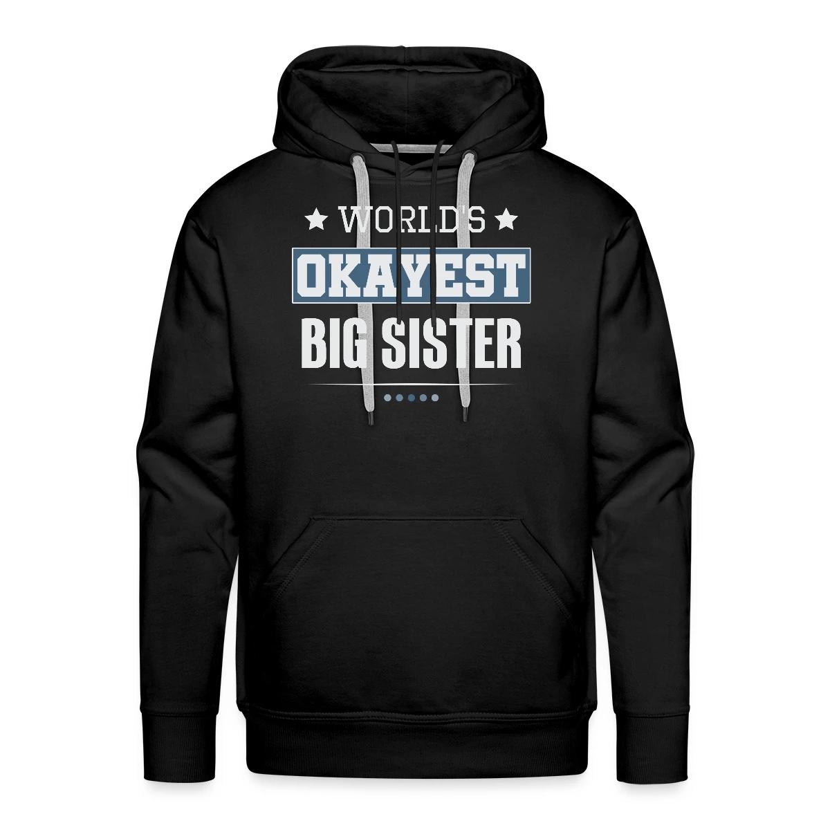 World's Okayest Big Sister - Men's Premium hoodie