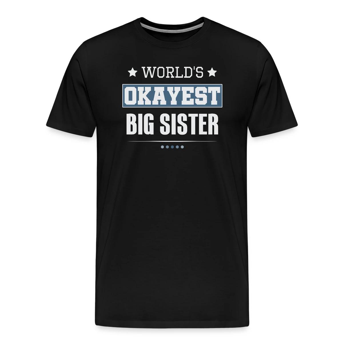 World's Okayest Big Sister - Men's Premium T-shirt