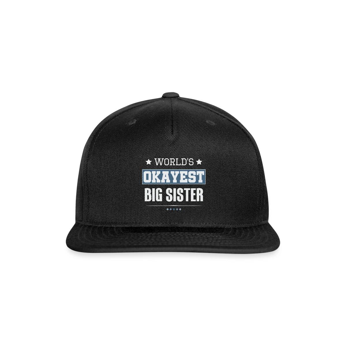 World's Okayest Big Sister - Snapback cap
