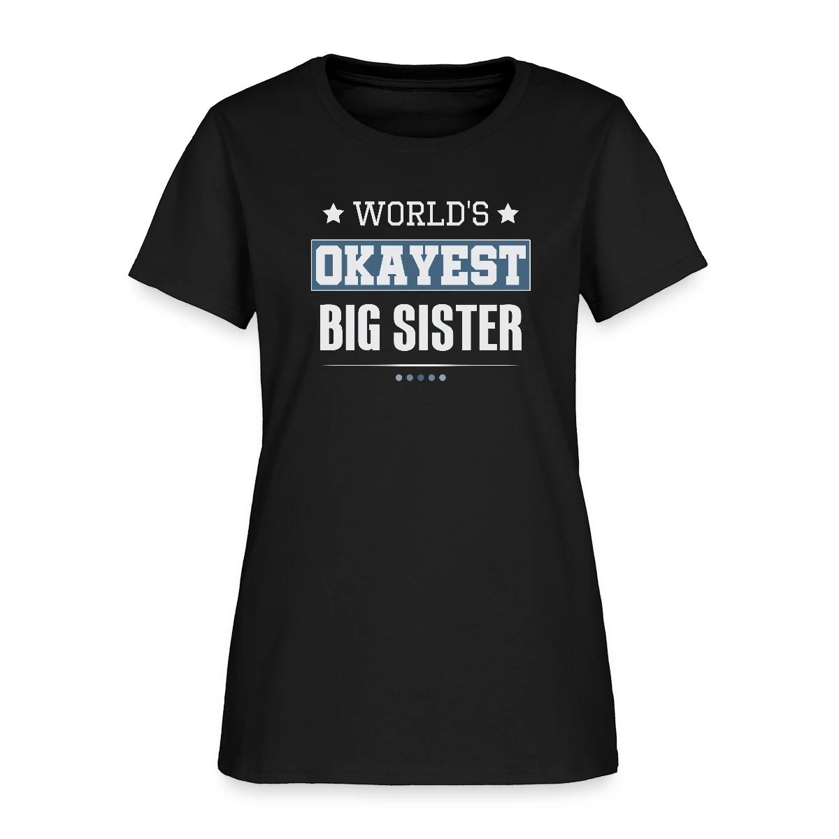 World's Okayest Big Sister - Women's T-shirt