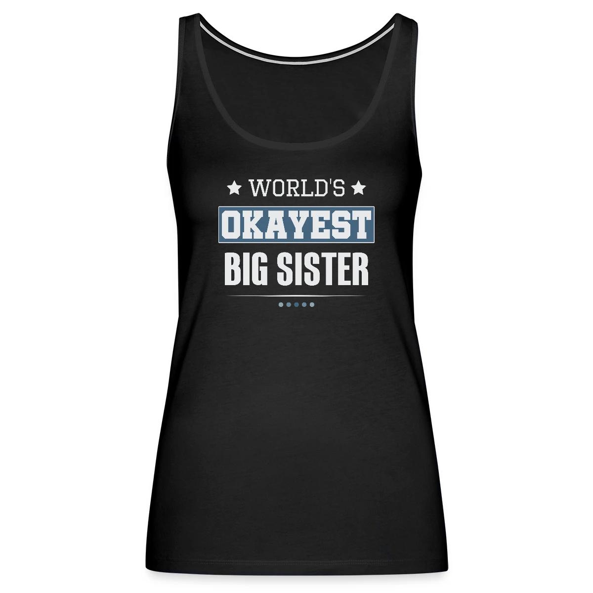World's Okayest Big Sister - Womens's Tank tops