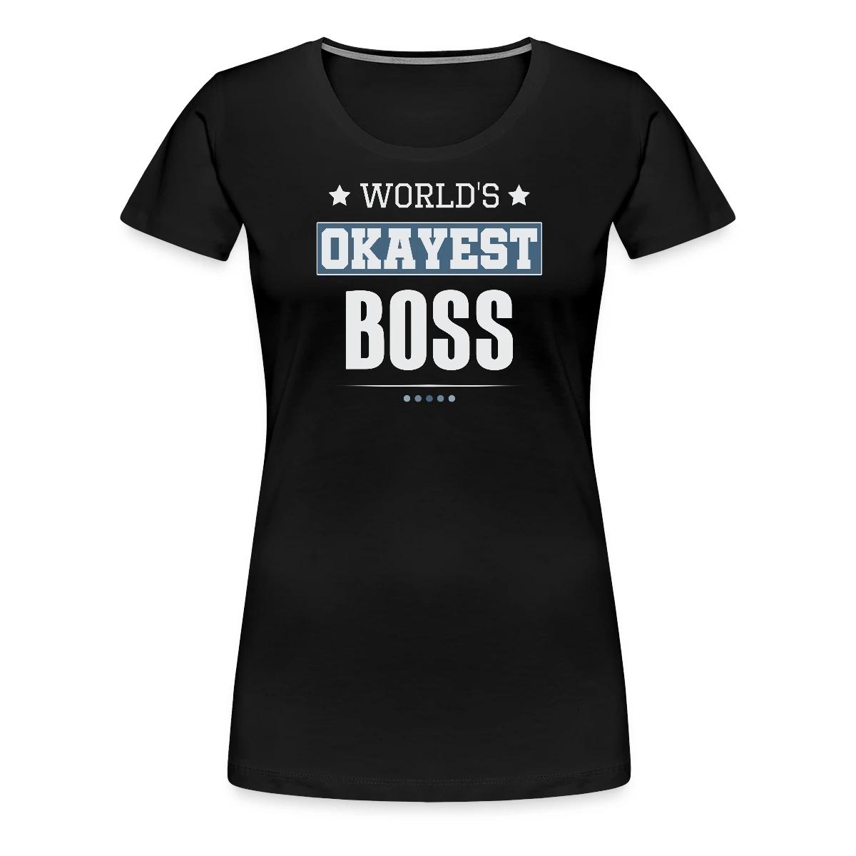 World's Okayest Boss - Women's Premium T-shirt