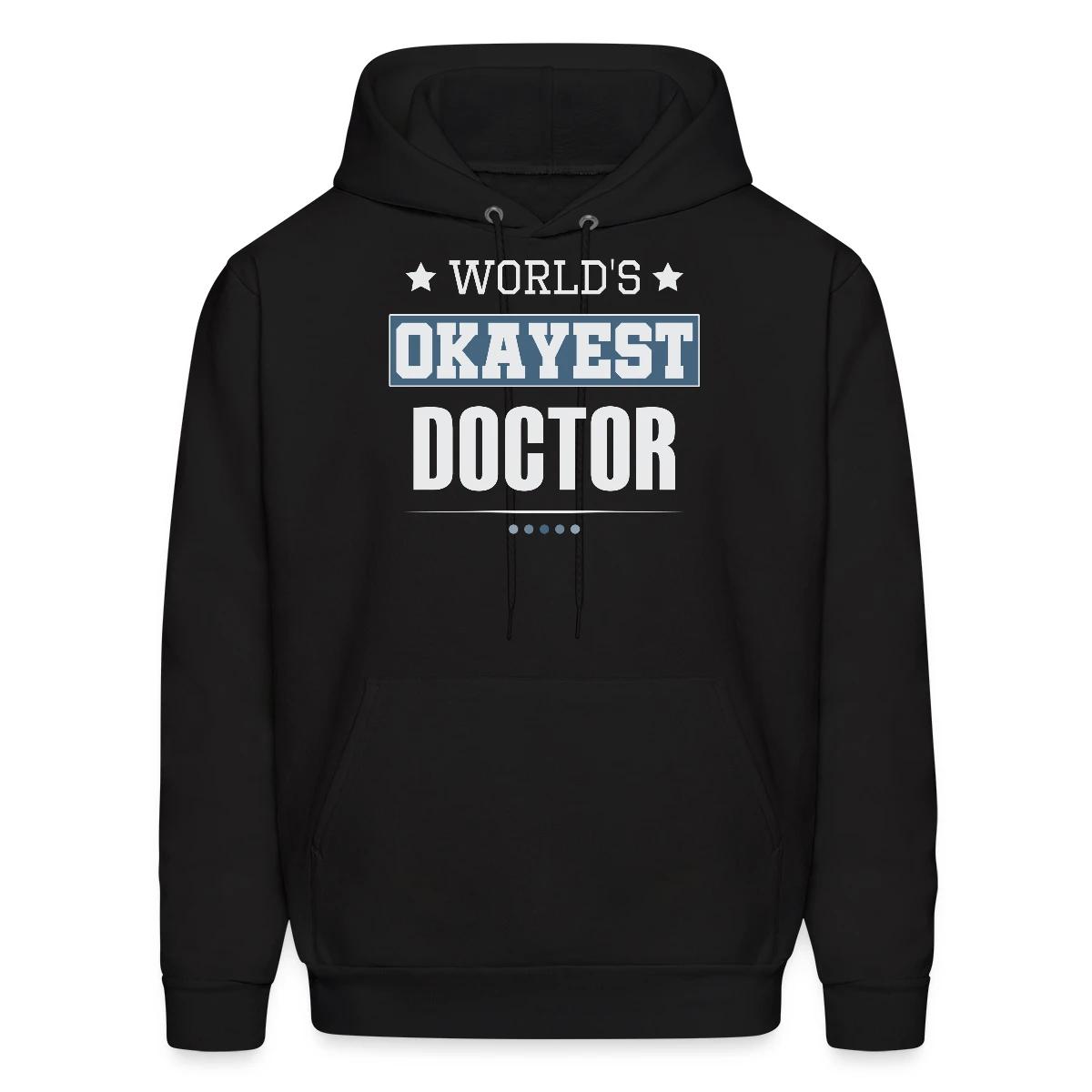 World's Okayest Doctor - Men's hoodie