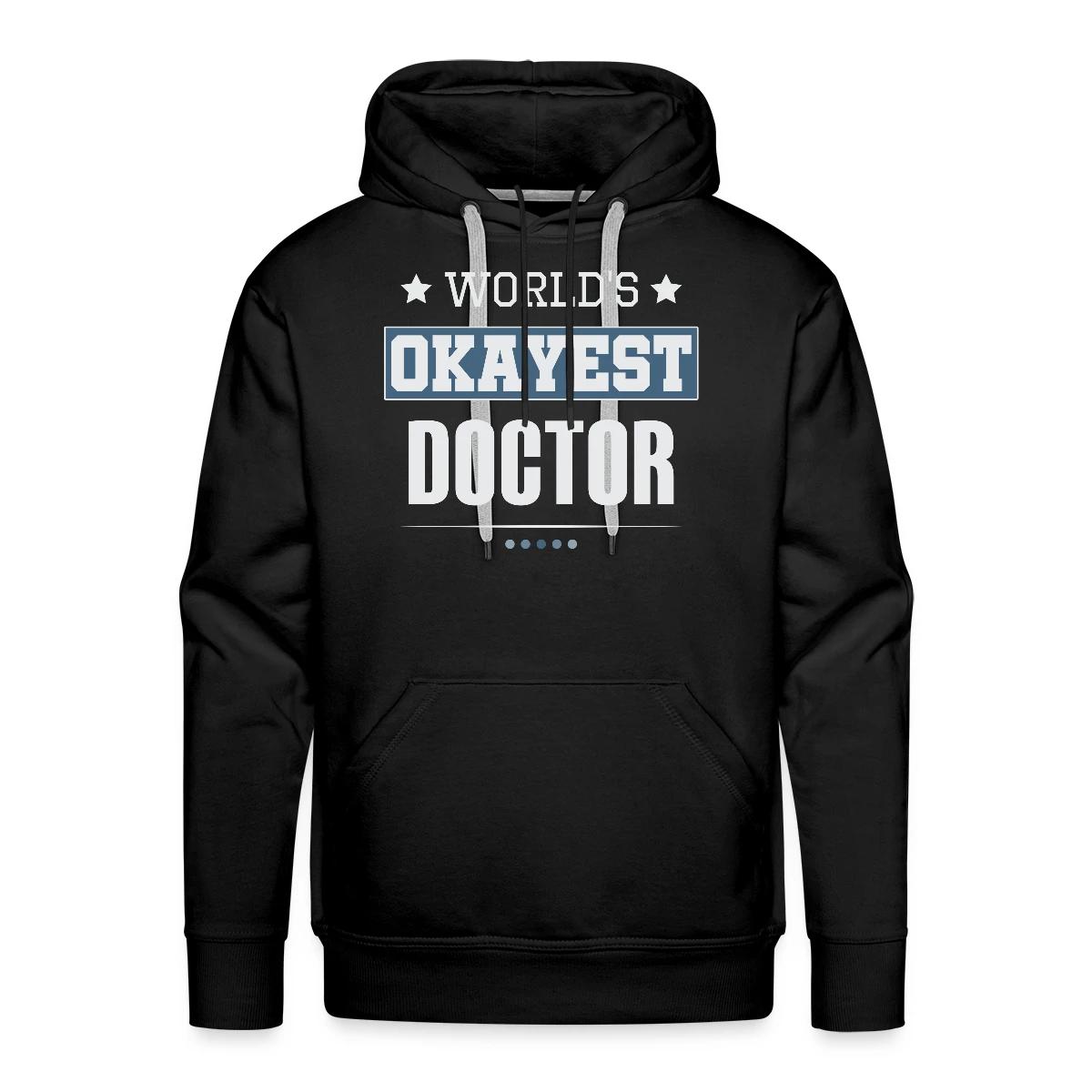 World's Okayest Doctor - Men's Premium hoodie