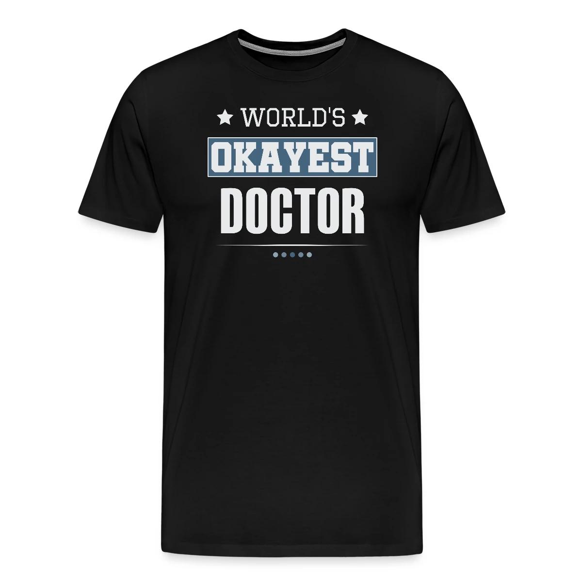 World's Okayest Doctor - Men's Premium T-shirt