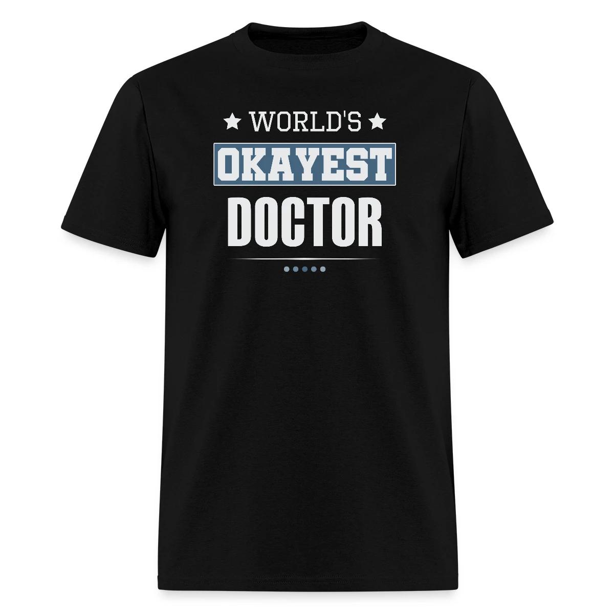 World's Okayest Doctor - Men's T-shirt