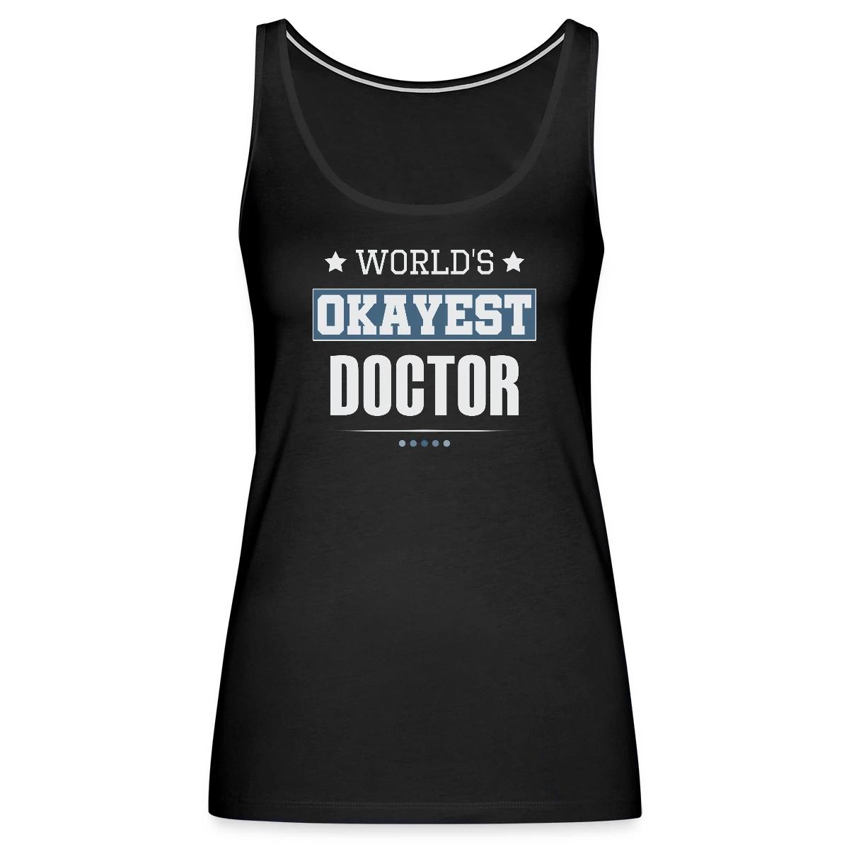 World's Okayest Doctor - Womens's Tank tops