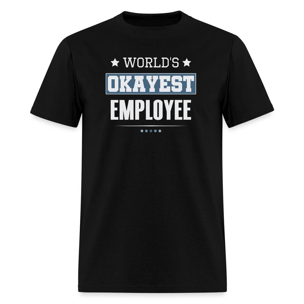 World's Okayest Employee - Men's T-shirt
