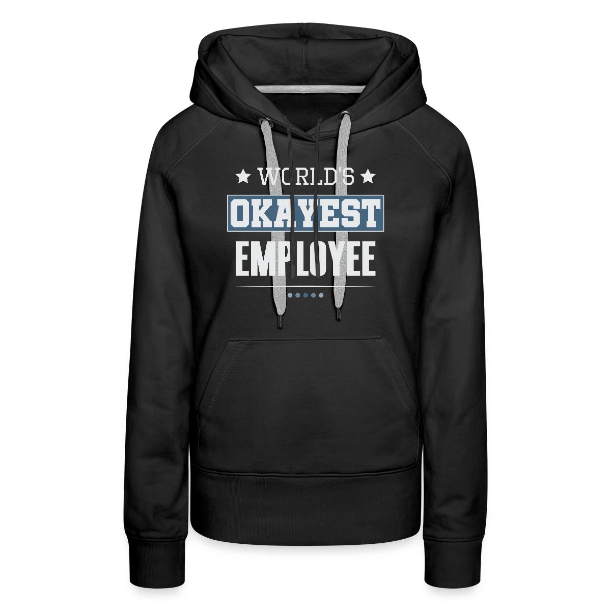 World's Okayest Employee - Women's premium hoodies