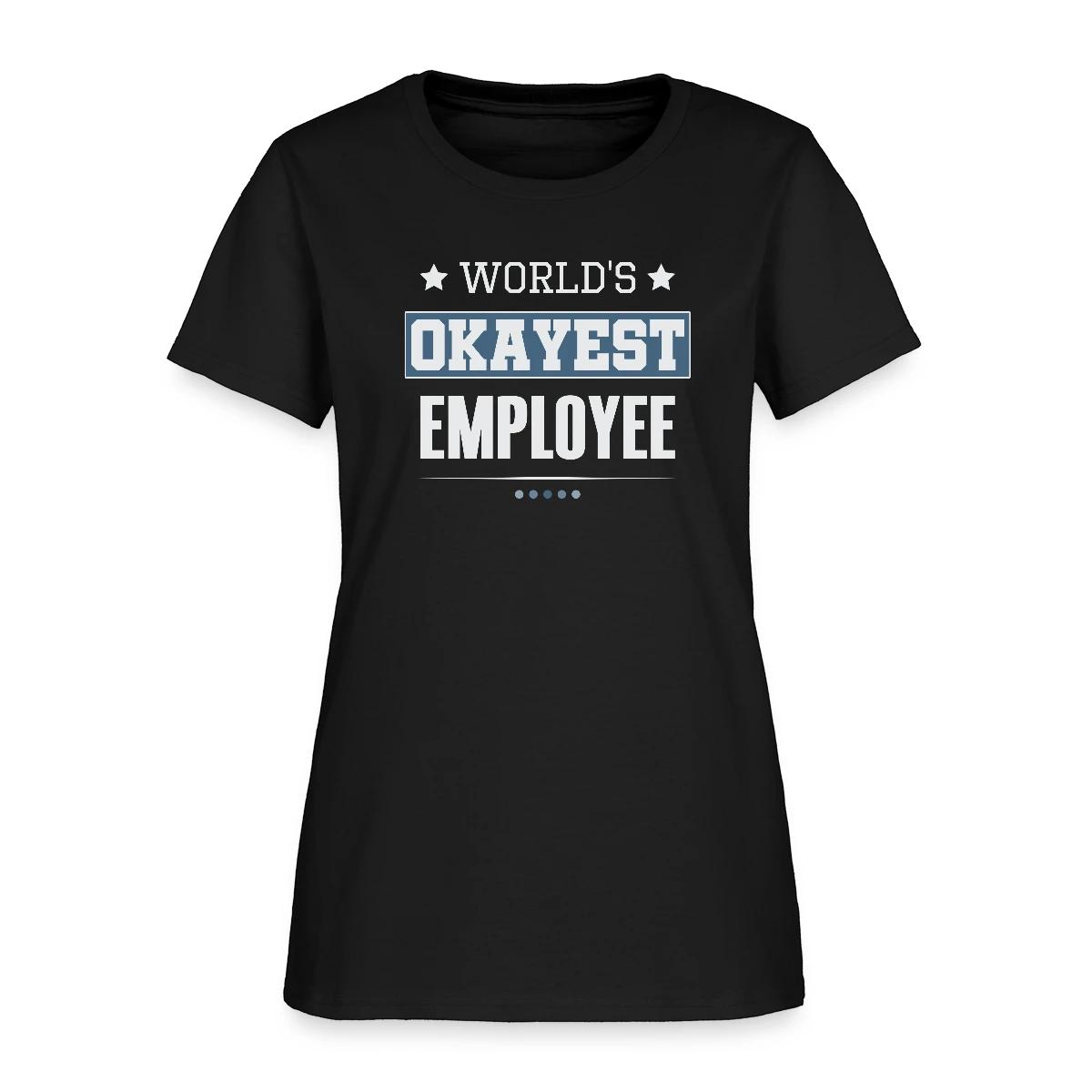 World's Okayest Employee - Women's T-shirt