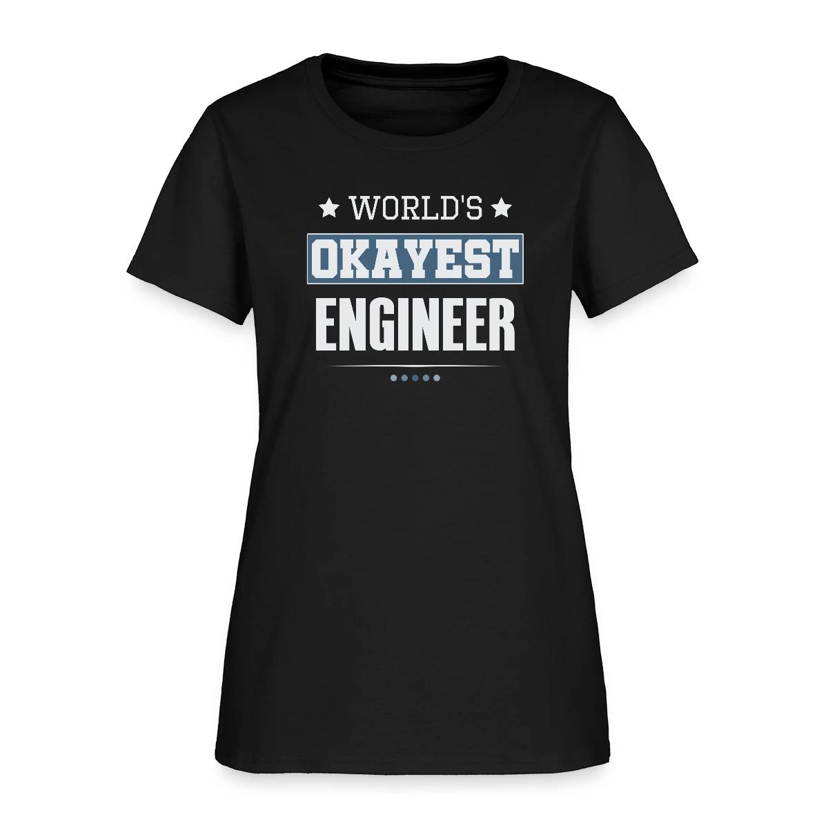 World's Okayest Engineer - Women's T-shirt